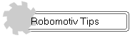 Robomotiv Tips